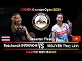 Ratchanok INTANON (THA) vs NGUYEN Thuy Linh (VIE) | German Open 2024 Badminton | Quarter Final