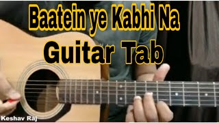 Baatein Ye Kabhi Na - Arijit Singh - Guitar Tabs - Keshav Raj
