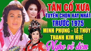 Tân Cổ Xưa -Tân Cổ Trước 1975 #ĐặcBiệtNghệSỹNổiTiếng #Minh Phụng,Lệ Thủy,Thanh Kim Huệ,..Nghe Về Đêm