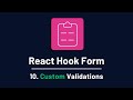 React Hook Form - 10. Custom Validation