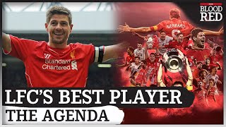 The Agenda: Steven Gerrard Liverpool’s Greatest Ever Player