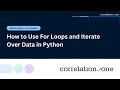 How to Use For Loops and Iterate Over Data in Python