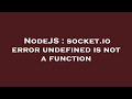 NodeJS : socket.io error undefined is not a function