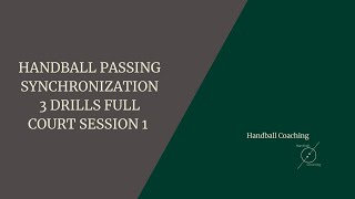 HANDBALL PASSING SYNCHRONIZATION 3 DRILLS FULL COURT SESSION 1