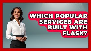 Which Popular Services Are Built With Flask? - Python Code School