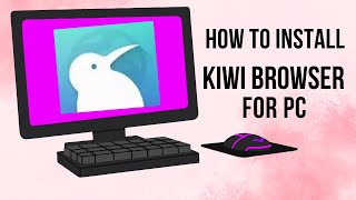 Install Kiwi Browser on PC | Fast \u0026 Secure Browsing Guide