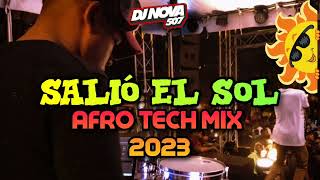 SALIO EL SOL MIX 2023 ☀️🤠 - AFRO TECH SET 2023 - DJ NOVA