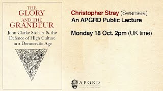 The Glory and the Grandeur  John Clarke Stobart and the Defence of High Culture in a Democratic Age
