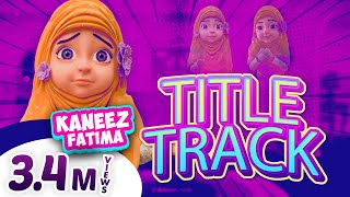 Kaneez Fatima Title Track | Kaneez Fatima Achi Bachi Hai | 3D Animated Cartoon Series