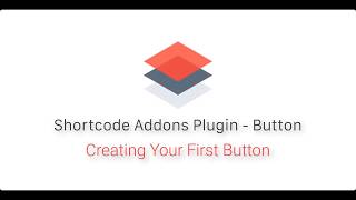 Shortcode Addons - Button Tutorial | Wordpress Addons Plugin