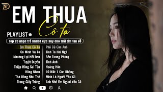 EM THUA CÔ TA, CÓ MÌNH VÀ TA - ALBUM BALLAD XUẤT SẮC NHẤT 2025 - TÚ NA COVER CỰC HÓT