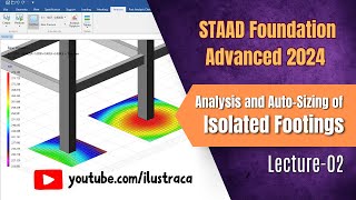 Analysis and Sizing of Isolated Footing | STAAD Foundation Advanced 2024 | ilustraca | Sandip Deb