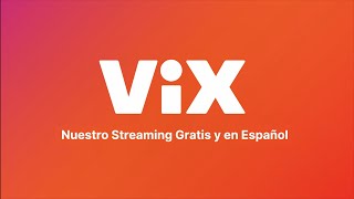 ¡ViX ya está aquí! Nuestro streaming GRATIS y en ESPAÑOL.