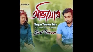 Avijog (Full song) - Best Friend ( Piran khan ft Tanveer Evan)|RupokImposibale vids