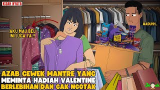 AZAB CEWEK MATRE YANG MINTA HADIAH VALENTINE BERLEBIHAN DAN GAK NGOTAK || SINETRON AZAB