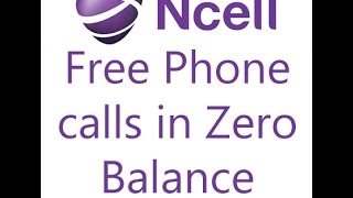 Ncell Zero balance phone Call, No wifi  (EDIT: This does not work now )