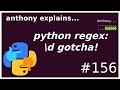 python regex: \d gotcha! (beginner - intermediate) anthony explains #156