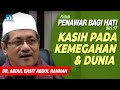 Dr Abdul Basit Abdul Rahman - Kitab Penawar Bagi Hati Siri 17 - Kasih Pada Kemegahan & Dunia