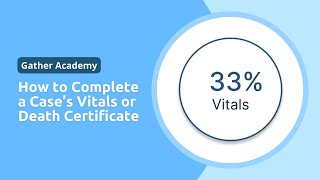 How to Complete a Case's Vitals or Death Certificate