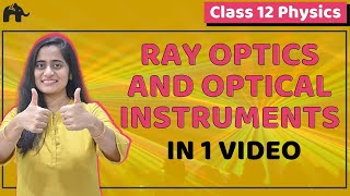 Ray Optics & Optical Instruments | Class 12 Physics | NCERT Chapter 9 | CBSE NEET JEE | One Shot