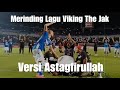 Lagu Perdamaian Viking The Jak Versi Astagfirullah