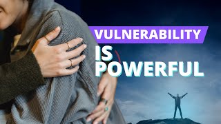 The Transformative Power of Vulnerability: Embracing Your Authentic Self