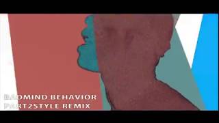 Badmind Behaviour (Part2Style Remix) [feat. Fox \u0026 Kiva]