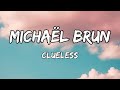 Clueless (Lyrics) - Michaël Brun, Oxlade