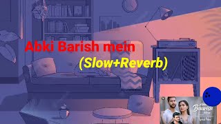 Abki Barish mein Lofi song new | Slow Reverb lyrics songs