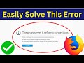 How To Fix The Proxy Server Is Refusing Connections Error In Mozilla Firefox | Simple & Quick Way