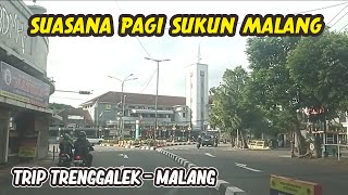 SUKUN MALANG DI PAGI HARI YANG RAMAI || TRIP TRENGGALEK - MALANG