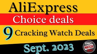 AliExpress Choice Deals Sept 2023. 9 Cracking Watch Deals. Expiring soon!