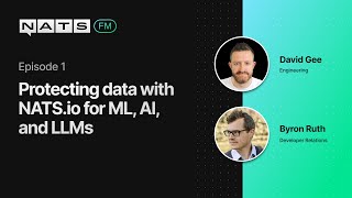 EP01: Protecting data with NATS.io for ML, AI, and LLMs