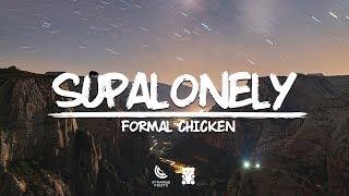 Formal Chicken - Supalonely (Lyrics)