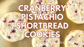 Cranberry Pistachio Shortbread Cookies  | The Casual Foodist