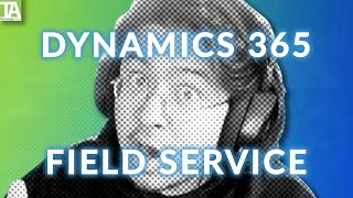 Microsoft's FSM - Dynamics 365 Field Service Overview - Top features & Alternatives