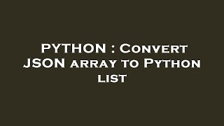 PYTHON : Convert JSON array to Python list