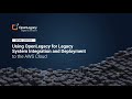 Using OpenLegacy for Legacy System Integration and Deployment to the AWS Cloud