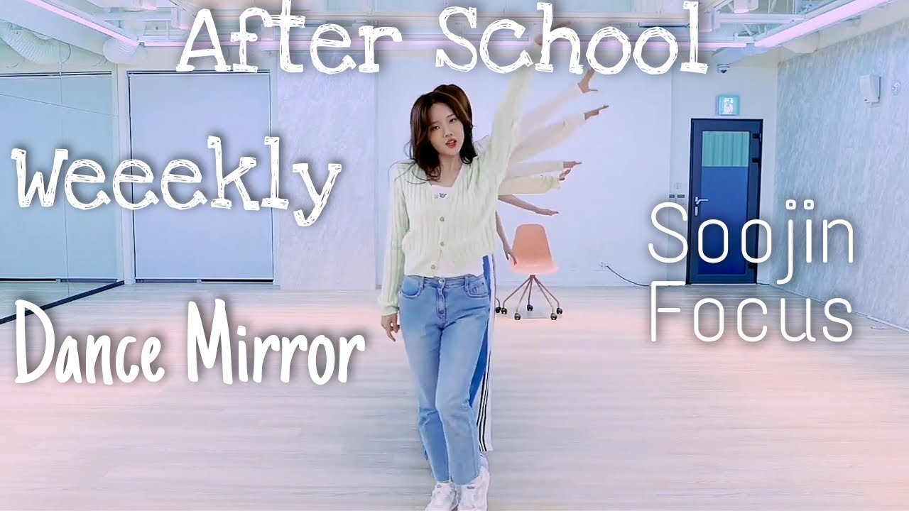 Weeekly After School Dance Practice Mirrored Soojin Focus Youtube