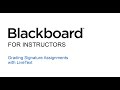 23 - Blackboard for Instructors - Grading Signature Assignments with LiveText