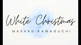 White Christmas - Composed By Masaru Kawaguchi #冬bgm #クリスマスソング　#オリジナル曲