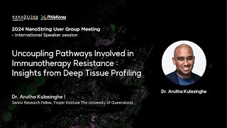 Dr.Arutha Kulasinghe - Uncoupling Pathways Involved in Immunotherapy Resistance