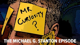 Mr. Curiosity | Michael G. Stanton + Brown Bag