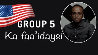 Hadaad doonayso in aad ka faa'daysato group 5 ka U.S.A