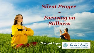 Silent Prayer: Using Stillness to Recenter