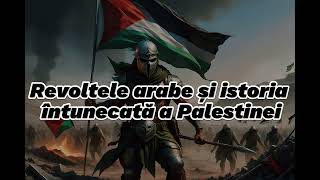 Revoltele arabe și istoria întunecată a Palestinei