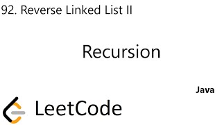 LeetCode 92. Reverse Linked List II | Recursion | Java