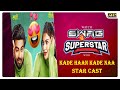 Swag Te Superstar with Kade Haan Kade Naa Star Cast