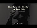 Mai Tere Ishq Me Mar Na Jaun Kahin Song || Slowed Reverb|| Lofi Song|| Use Headphone 🎧||#lofi#viral
