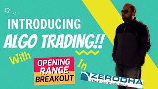 Zerodha Algo Trading Software Using Open Range Breakout Strategy